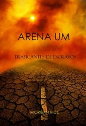 Ebook grátis - Arena Um: Traficantes De Escravos (Livro I Da Trilogia Da Sobrevivência)