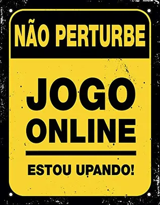 [PRIME] - Placa Nao Perturbe Jogo on Line Estou Upando 18x23cm