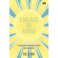 Livro - O milagre da manhã: O segredo para transformar sua vida (antes das 8 horas)