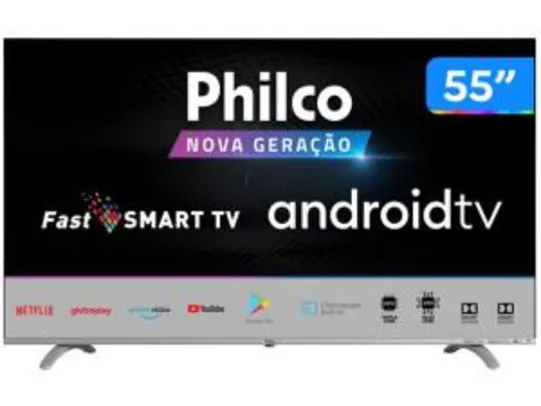 Smart TV UHD D-LED 55” Philco PTV55Q20AGBLS - Android TV | R$2.150