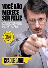 Livro - Você Não Merece Ser Feliz - Como Conseguir Mesmo Assim | R$20