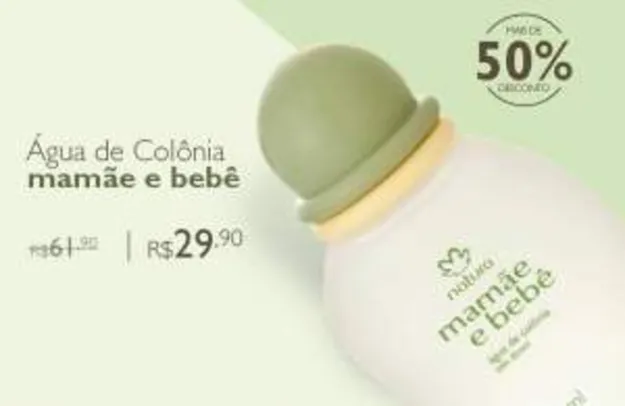 Saindo por R$ 30: [Voltou - Natura]  Água de Colônia Sem Álcool Mamãe e Bebê - 100ml R$ 30	 | Pelando