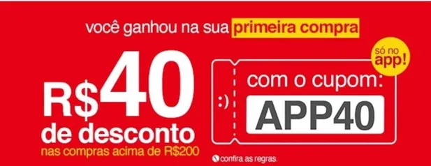 (NOVOS USUÁRIOS) R$40 OFF EM COMPRAS ACIMA DE R$200 NO APP