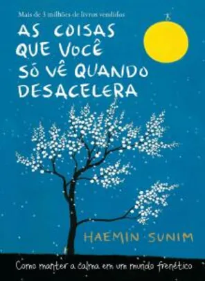 eBook - As coisas que você só vê quando desacelera: Como manter a calma em um mundo frenético | R$ 5