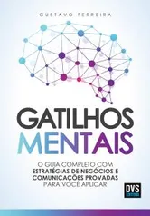 Livro Gatilhos Mentais: O Guia Completo com Estratégias de Negócios e Comunicações Provadas Para Você Aplicar