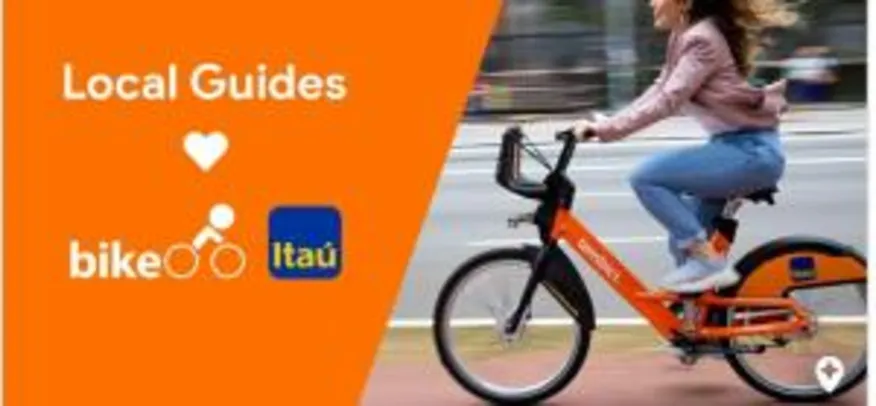 [usuários selecionados] 1 Mês de Bike Itaú Grátis com Local Guides