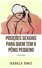 Ebook Grátis - Posições sexuais para quem tem o pênis pequeno: com ilustrações