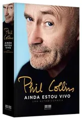 Phil Collins. Ainda Estou Vivo. Uma Autobiografia