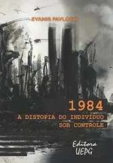 Ebook 1984: A distopia do indivíduo sob controle