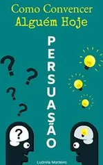 eBook Grátis: Persuasão: Como Convencer Alguém