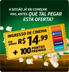 Ganhe Ingresso de cinema por 100 pontos + R$ 15 - Petrobras Premmia