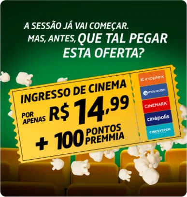 Ganhe Ingresso de cinema por 100 pontos + R$ 15 - Petrobras Premmia