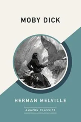 Moby Dick (AmazonClassics Edition) (English Edition) eBook Kindle