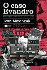 Livro - O Caso Evandro: Sete Acusados, Duas Polícias, O Corpo E Uma Trama Diabólica - por Ivan Mizanzuk - R$31