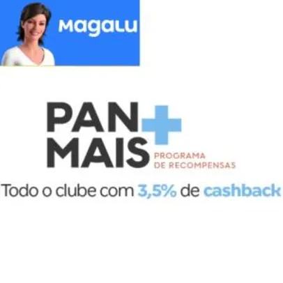 3,5% de CASHBACK comprando com o cartão PAN na Magazine Luiza