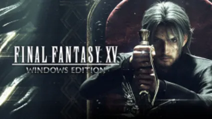 FINAL FANTASY XV WINDOWS EDITION