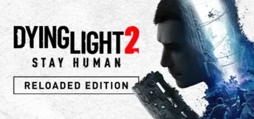 Economize 60% em Dying Light 2 Stay Human: Reloaded Edition no Steam