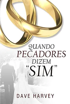 Livro: Quando pecadores dizem "sim"