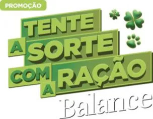 Tente a sorte com Ração Balance - Concorra a prêmios instantâneos