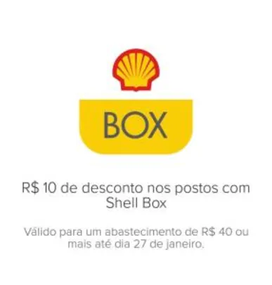 Saindo por R$ 10: [Usuários selecionados] R$10 OFF com mínimo de R$40 no Shell Box | Pelando