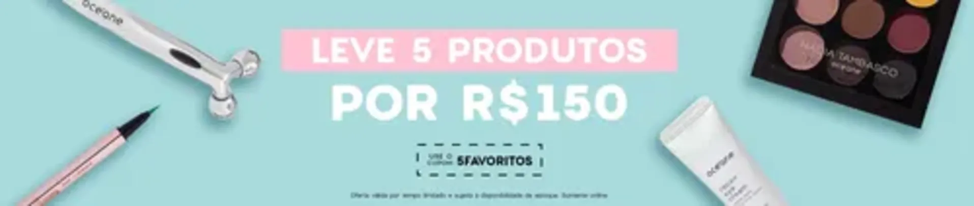 leve 5 produtos Oceane por R$ 150