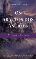 Ebook grátis - Arauto dos anciões -a caça de Orgoth