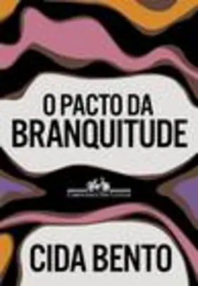 Livro - O pacto da branquitude