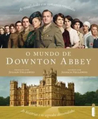 [Amazon] O Mundo de Downton Abbey por R$ 19