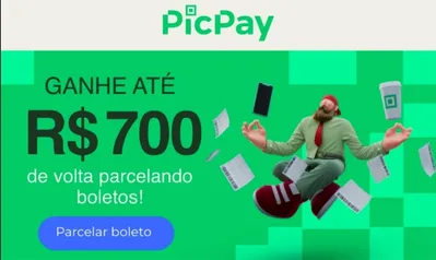 (Usuários Selecionados) Ganhe 20% de volta, pagando boletos parcelados no PicPay