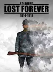 Soldiers Lost Forever (1914-1918)