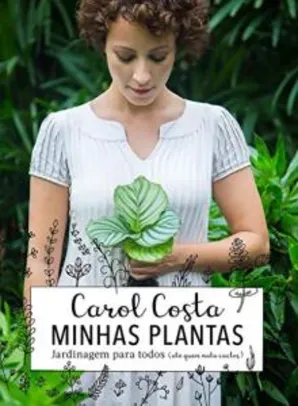 Minhas plantas: Jardinagem para todos (até quem mata cactos) - R$15