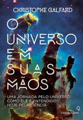 Ebook: O universo em suas mãos - Christophe Galfard R$3,51