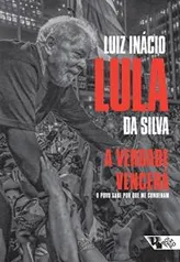 E-book Grátis - Luiz Inácio Lula da Silva A verdade vencerá: O povo sabe por que me condenam