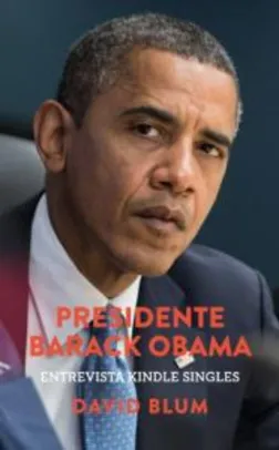 eBook Presidente Barack Obama: Entrevista Kindle Singles - David Blum - Grátis