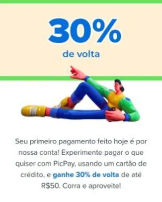 (usuários selecionados) 30% de cashback no primeiro pagamento do dia no Picpay