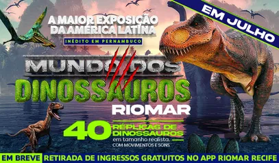 [Recife] Ingresso para a exposição Mundo dos Dinossauros no RioMar 