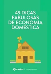 49 dicas fabulosas de economia doméstica: Finanças pessoais - GRÁTIS