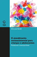 [Ebook] O atendimento socioassistencial para crianças e adolescentes: perspectivas contemporâneas