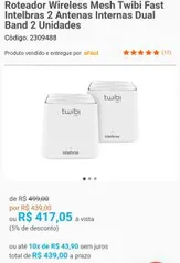 Roteador Wireless Mesh Twibi Fast Intelbras 2 Antenas Internas Dual Band 2 Unidades | R$ 417