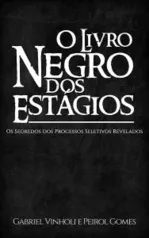 eBook Grátis - O Livro Negro dos Estágios: Os Segredos dos Processos Seletivos Revelados