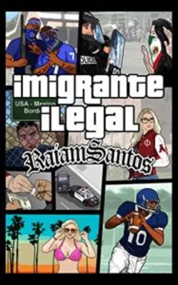 eBook Imigrante Ilegal: O Lado Negro do Sonho Americano [Grátis]