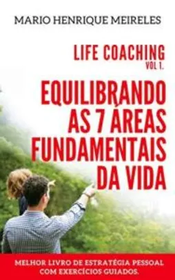 eBook Grátis: Life Coaching - Volume 1: Equilibrando as 7 áreas fundamentais da vida
