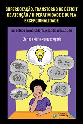 [Ebook] Superdotação, transtorno de déficit de atenção/hiperatividade e dupla excepcionalidade: um estudo de indicadores e habilidades sociais