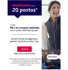 20 Pontos a cada R$ 1 gasto - No Itaucard Latam Pass comprando na Netshoes