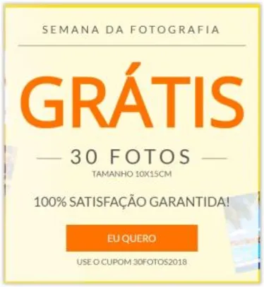 Semana da Fotografia: Ganhe 30 fotos (10x15 cm) Grátis (pague o frete)