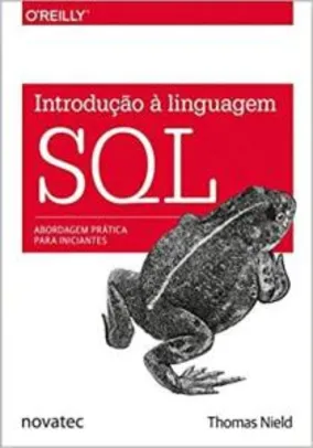 Livro: Introdução à Linguagem SQL: Abordagem Prática Para Iniciantes - R$23