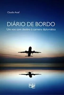 Diário de bordo: Um voo com destino à carreira diplomática [eBook Kindle]