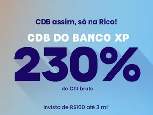 Rendimento CDB Banco XP Rico 230% CDI 