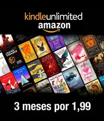 3 MESES DE KINDLE UNLIMITED POR R$1,99