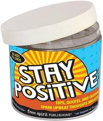 Stay Positive in a Jar: Tips, Quotes, and Questions to Spark Upbeat Thoughts and Attitudes